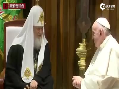 现场：罗马教皇和俄东正教领袖千年来首会面